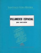 Villancico Espacial para Coro Mixto, de Santiago Vera-Rivera Villancico Espacial para Coro Mixto, de Santiago Vera-Rivera